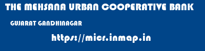 THE MEHSANA URBAN COOPERATIVE BANK  GUJARAT GANDHINAGAR    micr code